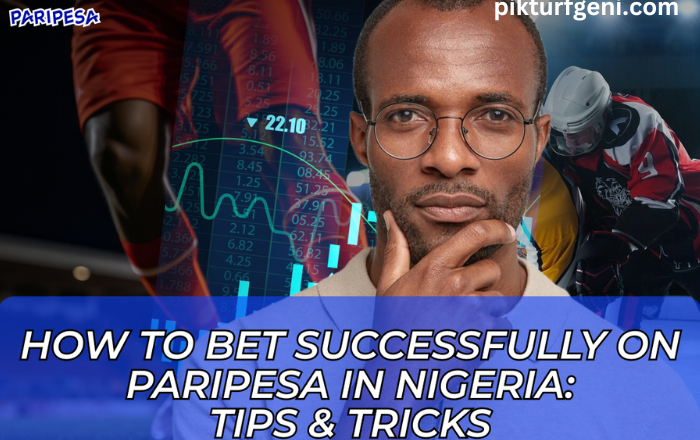 How to Bet Successfully on Paripesa in Nigeria: Tips & Tricks