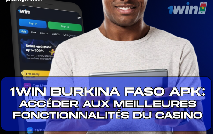 1win Burkina Faso apk : Accéder aux meilleures fonctionnalités du casino