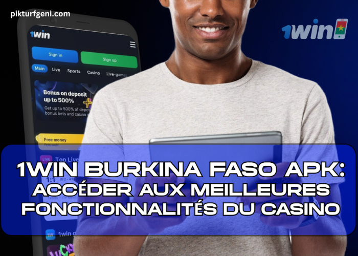 1win Burkina Faso apk : Accéder aux meilleures fonctionnalités du casino